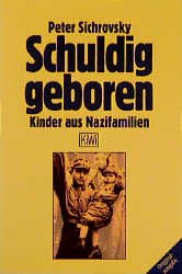 gebrauchtes Buch – Peter Sichrovsky – Schuldig geboren Kinder aus Nazifamilien