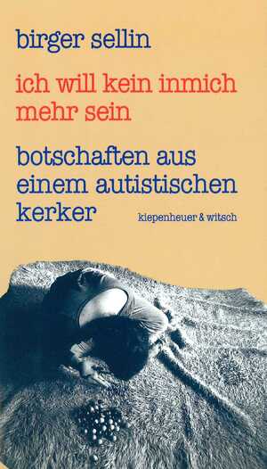 ISBN 9783462024630: Ich will kein inmich mehr sein – Botschaften aus einem autistischen Kerker. Mit Pressespiegel und Briefen an den Autor