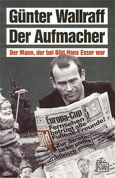 ISBN 9783462026634: Der Aufmacher - Der Mann, der bei Bild Hans Esser war. Signiert!