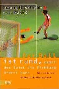 Der Ball Ist Rund Damit Das Spiel Die Richtung Andern Kann Biermann Christoph Fuchs Buch Gebraucht Kaufen A01lacb101zzp