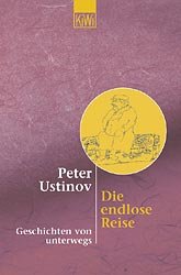 gebrauchtes Buch – Peter, Sir Ustinov – Die endlose Reise: Geschichten von unterwegs