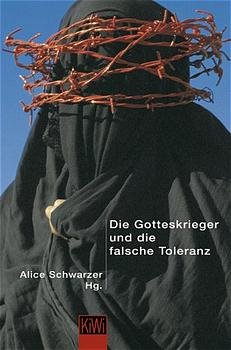 ISBN 9783462031058: Die Gotteskrieger und die falsche Toleranz. Übers.: Antje Görnig für das Kap. Khalida Massoudi, Die Kulturfalle, Susanne Aeckerle für das Kap. Robin Morgan, Demon lover] / KiWi ; 683