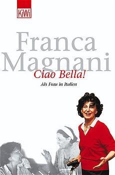 gebrauchtes Buch – Franca Magnani – Ciao Bella - Als Frau in Italien