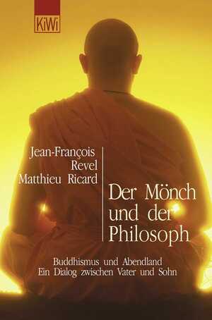 ISBN 9783462032390: Der Mönch und der Philosoph - Buddhismus und Abendland. Ein Dialog zwischen Vater und Sohn