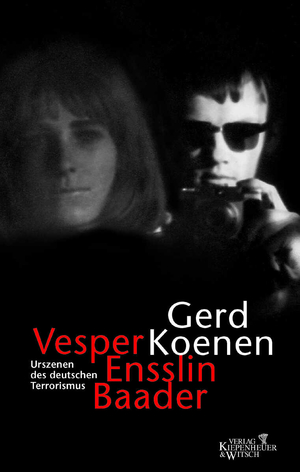 ISBN 9783462033137: Vesper, Ensslin, Baader - Urszenen des deutschen Terrorismus