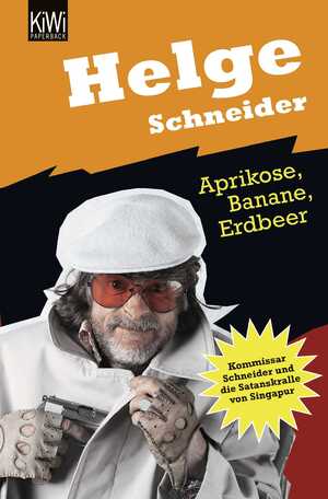 ISBN 9783462033816: Aprikose, Banane, Erdbeer. Kommissar Schneider und die Satanskralle von Singapur.