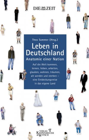 ISBN 9783462034141: Leben in Deutschland. [Neubuch] Anatomie einer Nation.   Auf die Welt kommen, lernen, lieben, arbeiten, glauben, wohnen, träumen, alt werden und sterben - eine Entdeckungsreise in das eigene Land.