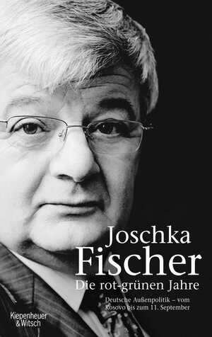 gebrauchtes Buch – Joschka Fischer – Die rot-grünen Jahre - Vom Kosovokrieg bis zum 11. September