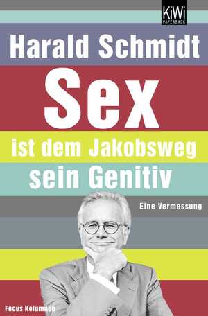 ISBN 9783462039542: Sex ist dem Jakobsweg sein Genitiv: Eine Vermessung