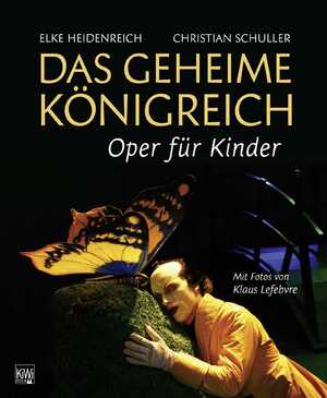 ISBN 9783462039597: Das Geheime Königreich - Oper für Kinder