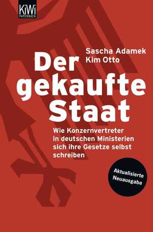 gebrauchtes Buch – Sascha Adamek – Der gekaufte Staat : Wie Konzernvertreter in deutschen Ministerien sich ihre Gesetze selbst schreiben - Aktualisierte Neuausgabe