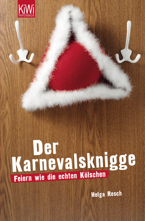 ISBN 9783462041484: Der Karnevalsknigge: Feiern wie die echten Kölschen (KiWi)