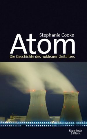 ISBN 9783462041989: Atom - Die Geschichte des nuklearen Zeitalters