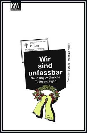 ISBN 9783462042498: Wir sind unfassbar - Neue ungewöhnliche Todesanzeigen