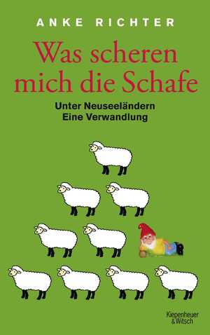 ISBN 9783462042894: Was scheren mich die Schafe - Unter Neuseeländern. Eine Verwandlung