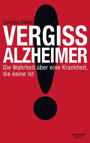 ISBN 9783462043396: Vergiss Alzheimer! – Die Wahrheit über eine Krankheit, die keine ist