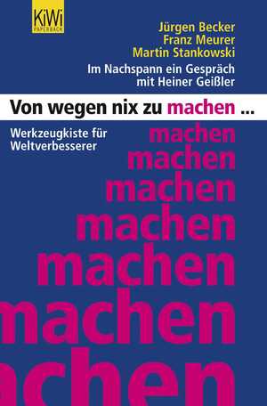 ISBN 9783462043600: Von wegen nix zu machen - Werkzeugkiste für Weltverbesserer