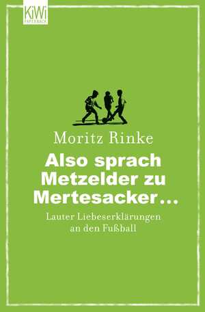 ISBN 9783462044010: Also sprach Metzelder zu Mertesacker ... - Lauter Liebeserklärungen an den Fußball