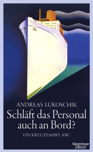 ISBN 9783462044317: Schläft das Personal auch an Bord? - Ein Kreuzfahrt ABC