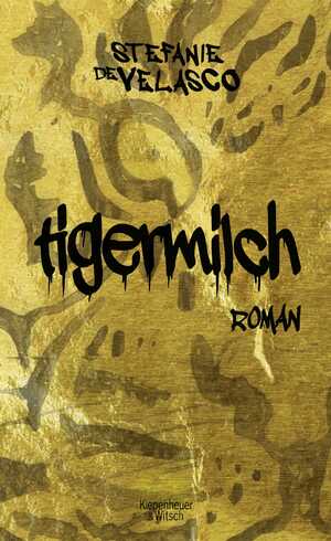 ISBN 9783462045734: Tigermilch: Roman Roman