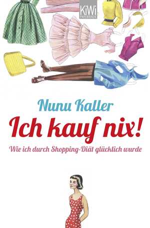 ISBN 9783462045895: Ich kauf nix! - Wie ich durch Shopping-Diät glücklich wurde