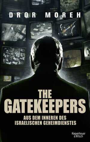 ISBN 9783462045901: The Gatekeepers - Aus dem Inneren des israelischen Geheimdienstes