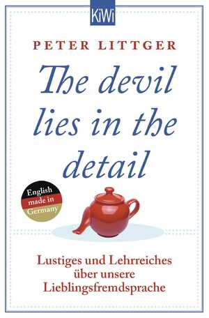 gebrauchtes Buch – Peter Littger – The devil lies in the detail: Lustiges und Lehrreiches über unsere Lieblingsfremdsprache