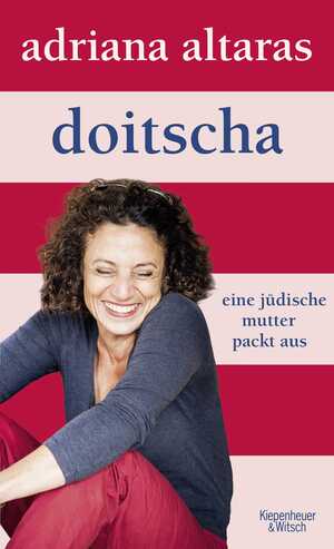 gebrauchtes Buch – Adriana Altaras – Doitscha. Eine jüdische Mutter packt aus. - signiert