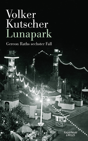 ISBN 9783462049237: Lunapark - Gereon Raths sechster Fall