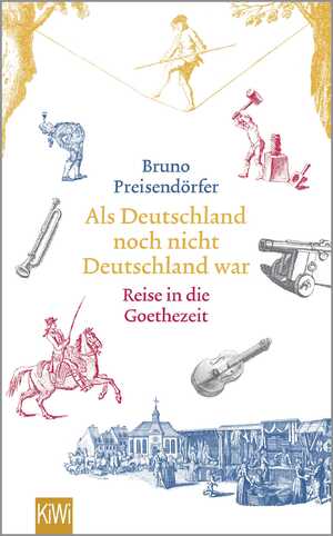 gebrauchtes Buch – Bruno Preisendörfer – Als Deutschland noch nicht Deutschland war - Eine Reise in die Goethezeit