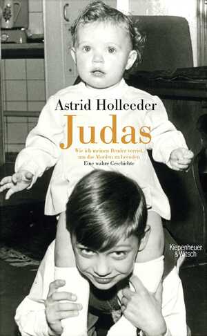 ISBN 9783462050899: Judas - Wie ich meinen Bruder verriet, um das Morden zu beenden. Eine wahre Geschichte