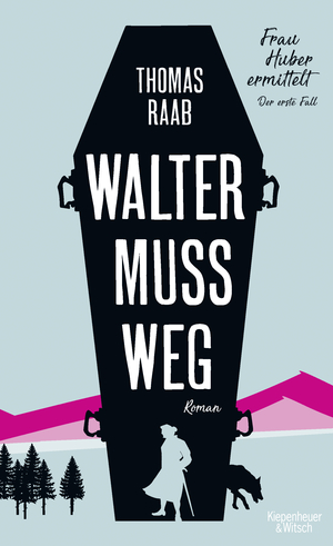 ISBN 9783462050950: Walter muss weg - Frau Huber ermittelt. Der erste Fall