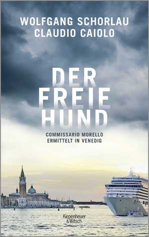 gebrauchtes Buch – Schorlau, Wolfgang und Claudio Caiolo – Der freie Hund: Commissario Morello ermittelt in Venedig Commissario Morello ermittelt in Venedig