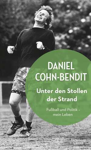 gebrauchtes Buch – Daniel Cohn-Bendit – Unter den Stollen der Strand: Fußball und Politik - mein Leben gebrauchtes Buch – Daniel Cohn-Bendit – Unter den Stollen der Strand: Fußball und Politik - mein Leben