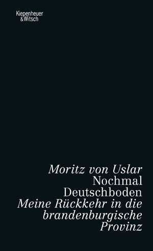 gebrauchtes Buch – Moritz von Uslar – Nochmal Deutschboden : Meine Rückkehr in die brandenburgische Provinz