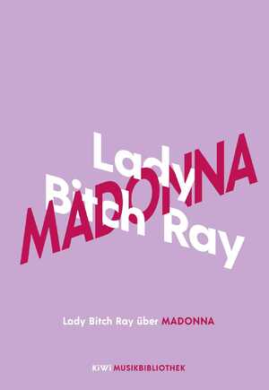 ISBN 9783462053555: Lady Bitch Ray über Madonna (KiWi Musikbibliothek, Band 6)