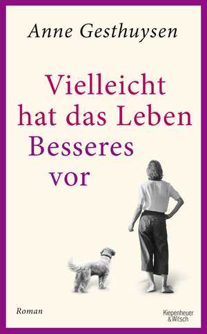 neues Buch – Anne Gesthuysen – Vielleicht hat das Leben Besseres vor / Roman / Anne Gesthuysen / Buch / 400 S. / Deutsch / 2024 / Kiepenheuer & Witsch GmbH / EAN 9783462054095