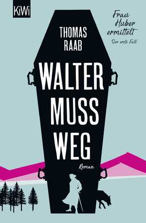 ISBN 9783462054255: Walter muss weg - Frau Huber ermittelt. Der erste Fall