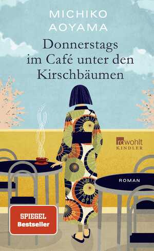 ISBN 9783463000640: Donnerstags im Café unter den Kirschbäumen | Von der Bestsellerautorin von "Frau Komachi empfiehlt ein Buch" | Michiko Aoyama | Buch | 192 S. | Deutsch | 2024 | Kindler Verlag | EAN 9783463000640