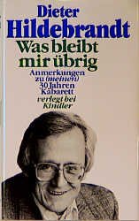 ISBN 9783463400327: Was bleibt mir übrig? Anmerkungen zu ( meinen) 30 Jahren Kabarett.