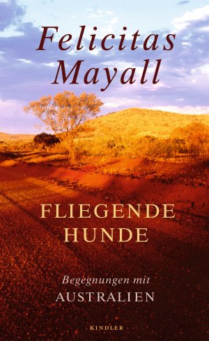 ISBN 9783463406466: Fliegende Hunde - Begegnungen mit Australien