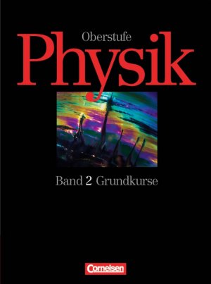 ISBN 9783464034392: Physik Oberstufe - Bisherige Ausgabe - Ausgaben A, B, C und D / Band 2: 12./13. Schuljahr - Grundkurse : Schülerbuch