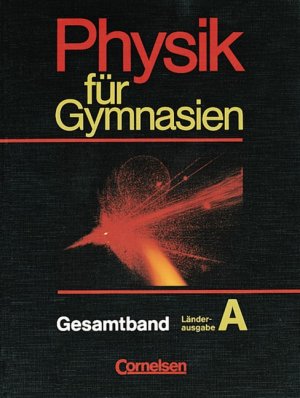 ISBN 9783464058299: Physik für Gymnasien - Länderausgabe A / Gesamtband - Schülerbuch