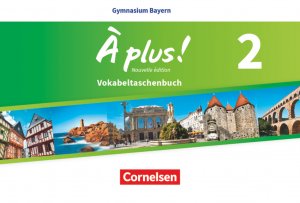 neues Buch – À plus ! - Nouvelle édition - Bayern Band 2 - Vokabeltaschenbuch | Taschenbuch | À plus! - Nouvelle édition - Bayern | 120 S. | Deutsch | 2019 | Cornelsen Verlag | EAN 9783464247235