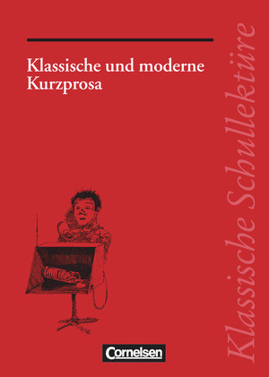 ISBN 9783464522325: Klassische Schullektüre : Klassische und moderne Kurzprosa - Varianten - kreativer Umgang - Interpretationsmöglichkeiten - Text - Erläuterungen - Materialien - Empfohlen für das 7.-13. Schuljahr