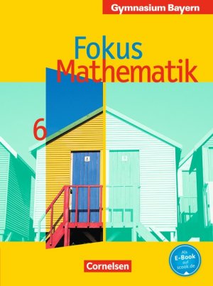 ISBN 9783464540169: Fokus Mathematik - Bayern - Bisherige Ausgabe / 6. Jahrgangsstufe - Schülerbuch