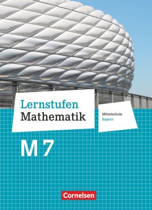 ISBN 9783464541616: Lernstufen Mathematik - Mittelschule Bayern 2017 - 7. Jahrgangsstufe – Schulbuch - Für M-Klassen
