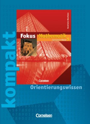 ISBN 9783464541685: Fokus Mathematik - Kernlehrpläne Gymnasium Nordrhein-Westfalen: 5. Schuljahr - Fokus kompakt - Orientierungswissen: Schülermaterial mit Lösungen