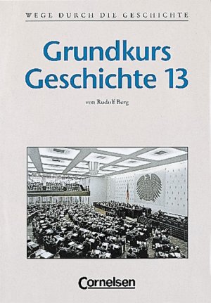 gebrauchtes Buch – Hrsg Berg – Wege durch die Geschichte, Grundkurs Geschichte 13, Gymnasium Bayern