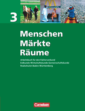 ISBN 9783464645352: Menschen - Märkte - Räume - Arbeitsbuch für den Fächerverbund Erdkunde - Wirtschaftskunde - Gemeinschaftskunde - Realschule Baden-Württemberg - Band 3 - Schülerbuch